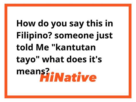 cantotan|Kantutan: Tagalog Word.